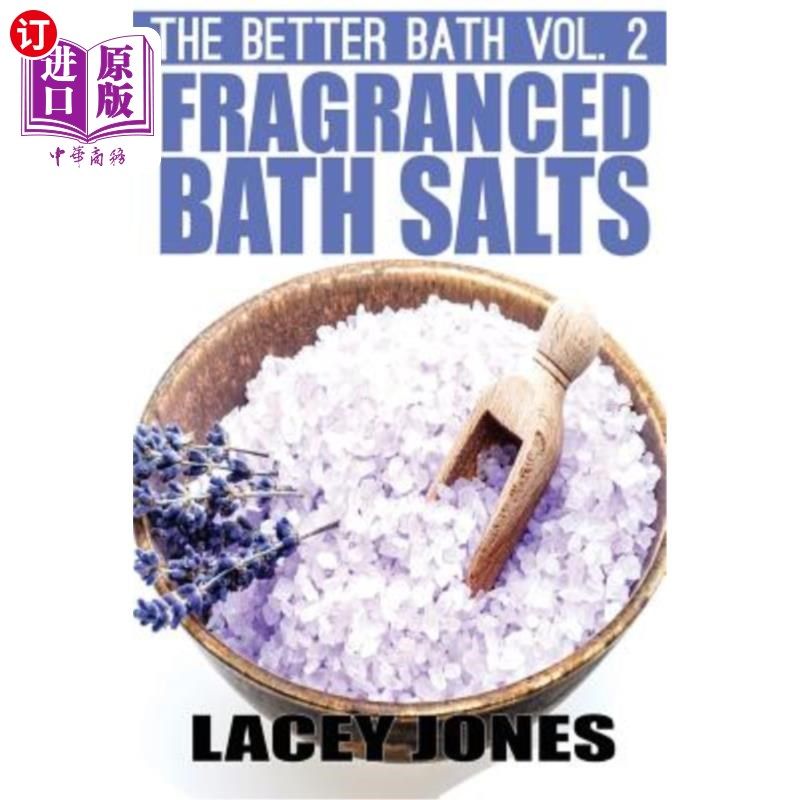 海外直订医药图书The Better Bath vol. 2: Fragranced Bath Salts 更好的浴液第二卷：芳香浴盐