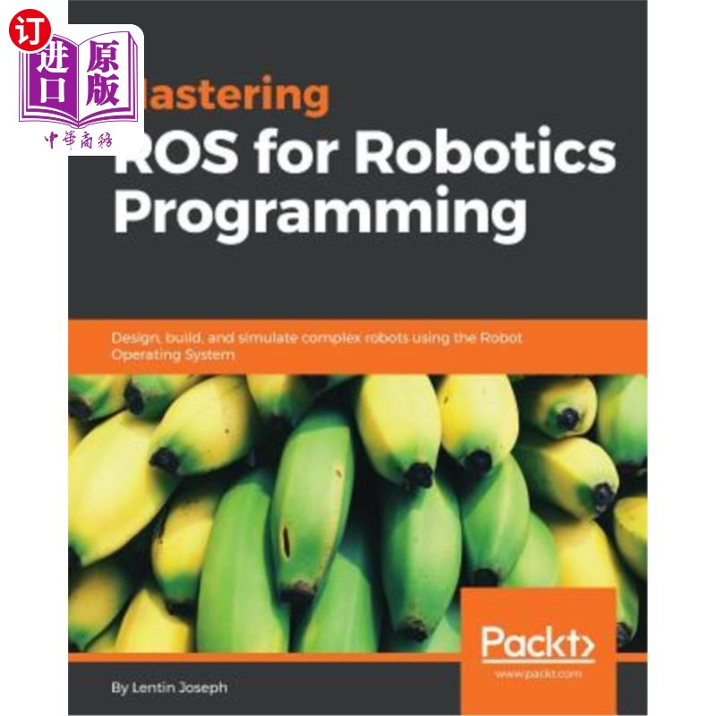 海外直订Mastering ROS for Robotics Programming: Design, build, and simulate complex robo 掌握机器人编程的ROS:使用机