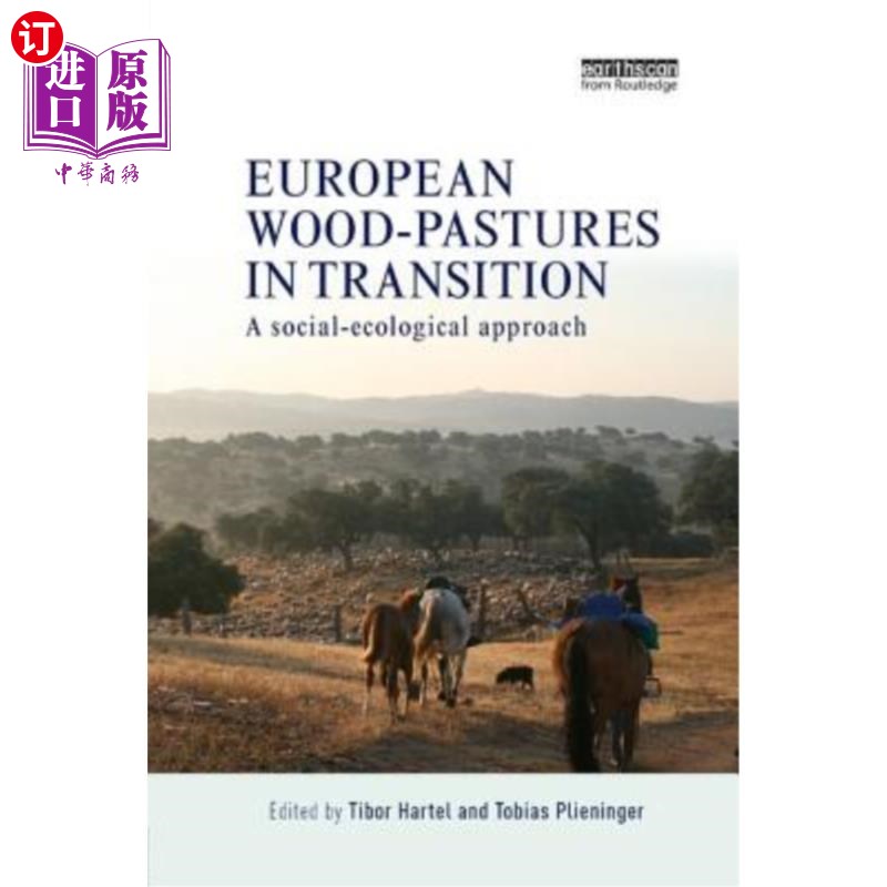 海外直订European Wood-Pastures in Transition: A Social-Ecological Approach 转型中的欧洲森林牧场:社会生态学研究