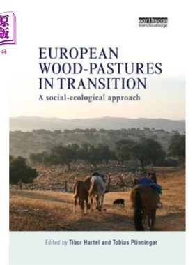海外直订European Wood-Pastures in Transition: A Social-Ecological Approach 转型中的欧洲森林牧场:社会生态学研究