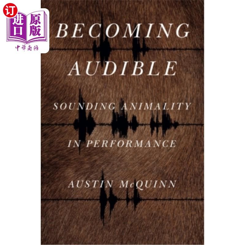 海外直订Becoming Audible: Sounding Animality in Performance