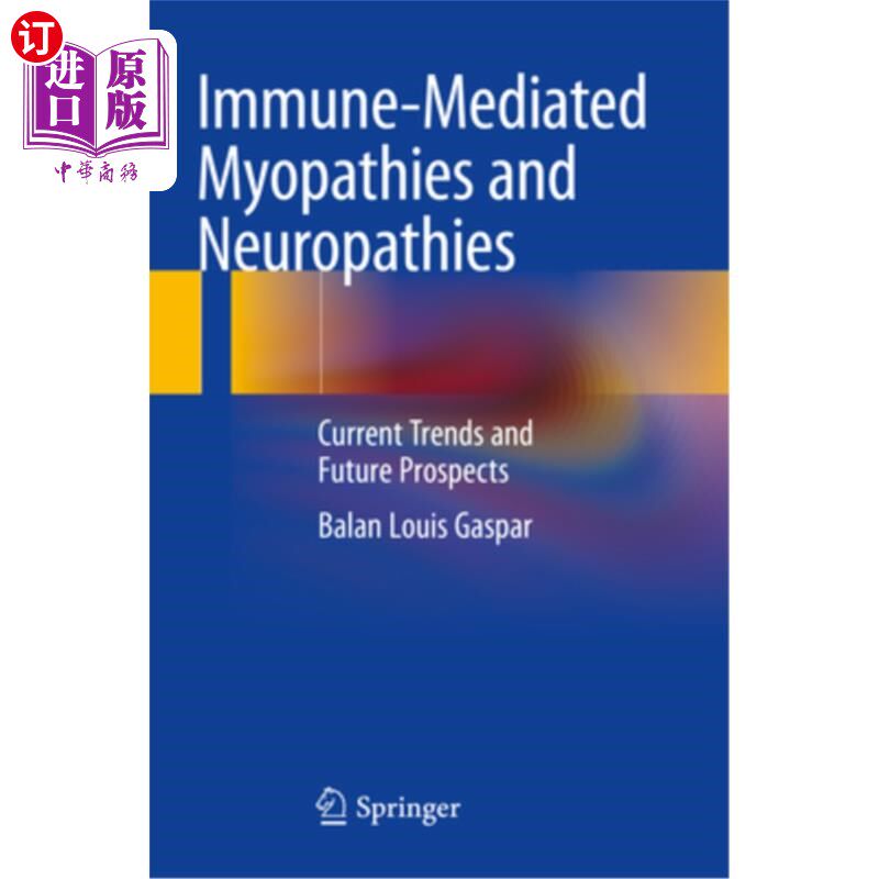 海外直订医药图书Immune-Mediated Myopathies and Neuropathies: Current Trends and Future Prospects 免疫介导的肌病和神