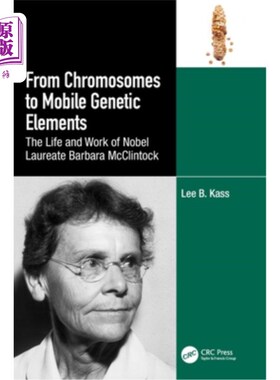 海外直订From Chromosomes to Mobile Genetic Elements: The Life and Work of Nobel Laureate From Chrom
