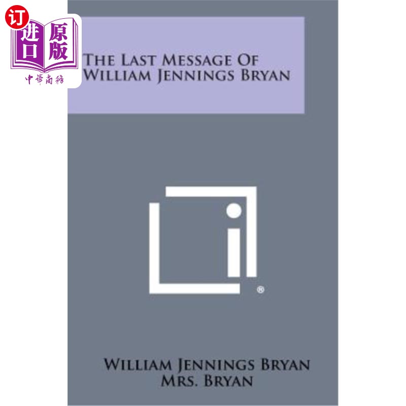 海外直订The Last Message of William Jennings Bryan 威廉·詹宁斯·布莱恩的遗言