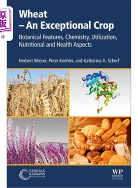 海外直订Wheat - An Exceptional Crop: Botanical Features, Chemistry, Utilization, Nutriti 小麦——一种特殊作物:植物