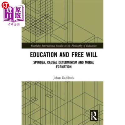 海外直订Education and Free Will: Spinoza, Causal Determinism and Moral Formation 教育与自由意志:斯宾诺莎、因果决定