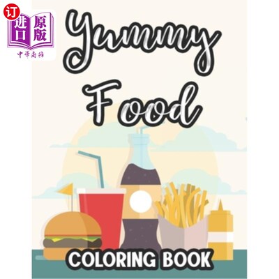 海外直订Yummy Food Coloring Book: Tasty Food Coloring Sheets For Kids, Junk Food Illustr 美味食品着色书：美味的儿童