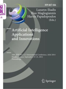 海外直订Artificial Intelligence Applications and Innovations: 10th Ifip Wg 12.5 Internat 人工智能应用与创新:第10届I