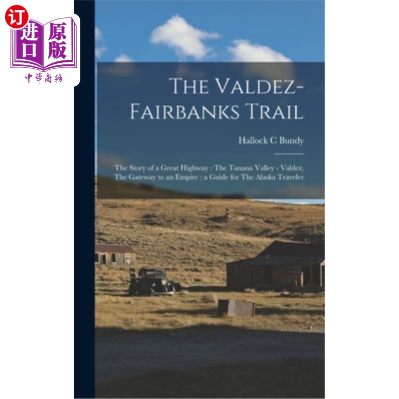 海外直订The Valdez-Fairbanks Trail: The Story of a Great Highway: The Tanana Valley - Va 瓦尔迪兹-费尔班克斯小径:一