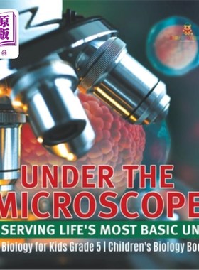 海外直订Under the Microscope: Observing Life's Most Basic Unit Cell Biology for Kids Gra 在显微镜下:观察儿童生命最