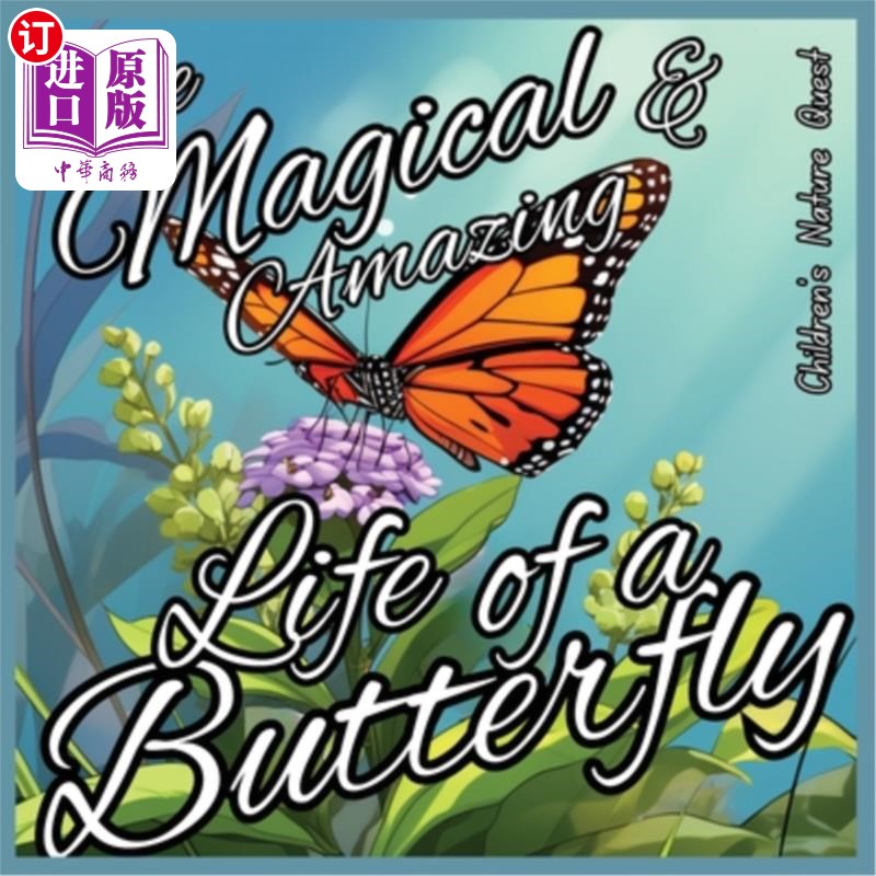 海外直订The Magical and Amazing Life of a Butterfly: Incredible Life Cycle of Butterflie 蝴蝶的神奇生活：自然儿童图