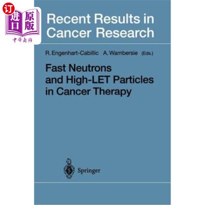 海外直订医药图书Fast Neutrons and High-Let Particles in Cancer Therapy 癌症治疗中的快中子和高Let粒子