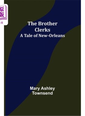海外直订The Brother Clerks; A Tale of New-Orleans 哥哥职员;新奥尔良的故事