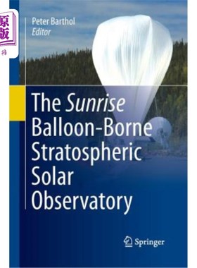 海外直订The Sunrise Balloon-Borne Stratospheric Solar Observatory 日出气球载平流层太阳天文台