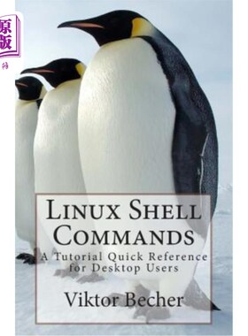 海外直订Linux Shell Commands: A Tutorial Quick Reference for Desktop Users Linux Shell命令：桌面用户的快速参考教程