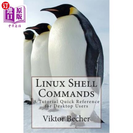 海外直订Linux Shell Commands: A Tutorial Quick Reference for Desktop Users Linux Shell命令：桌面用户的快速参考教程