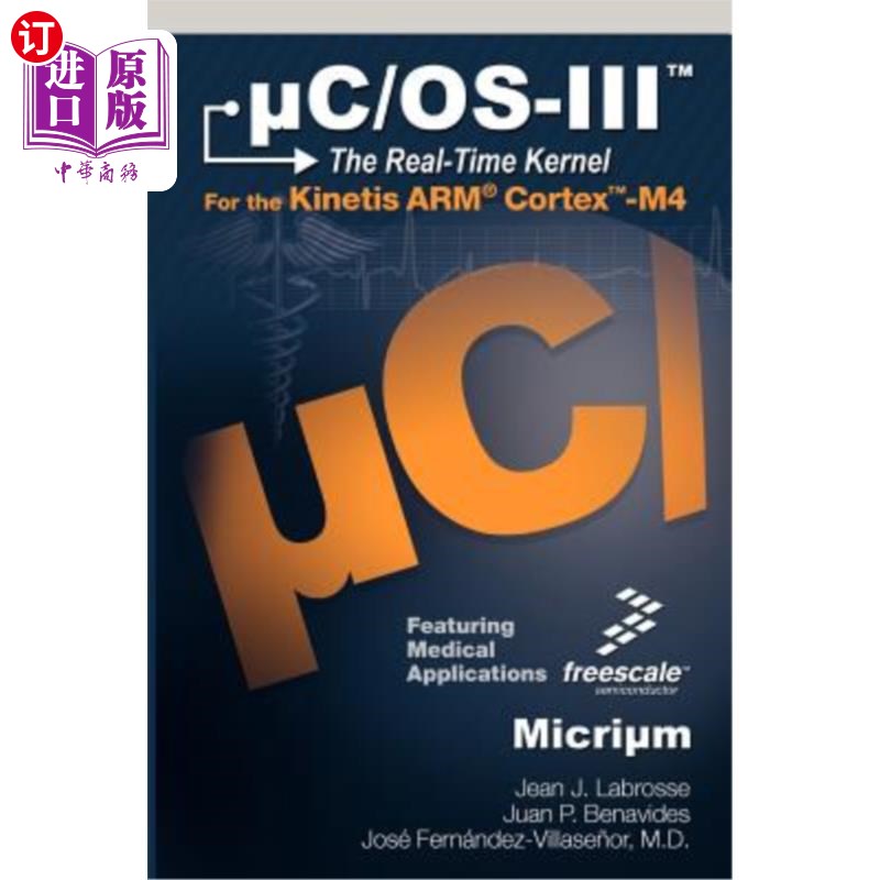 海外直订Uc/OS-III: The Real-Time Kernel and the Freescale Kinetis Arm Cortex-M4 UC/OS-III：实时内核和飞思卡尔动脉炎