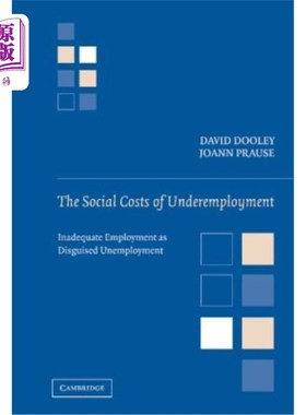 海外直订The Social Costs of Underemployment: Inadequate Employment as Disguised Unemploy 就业不足的社会成本：就业不