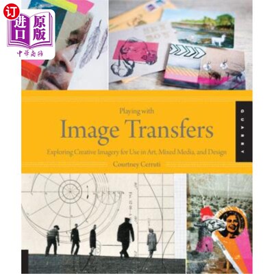 海外直订Playing with Image Transfers: Exploring Creative Imagery for Use in Art, Mixed M 玩弄图像转换:探索艺术、混