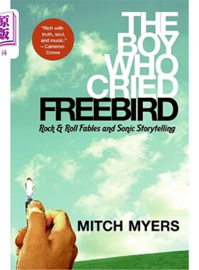 海外直订The Boy Who Cried Freebird: Rock & Roll Fables and Sonic Storytelling 《哭喊自由鸟的男孩：摇滚寓言与音速故
