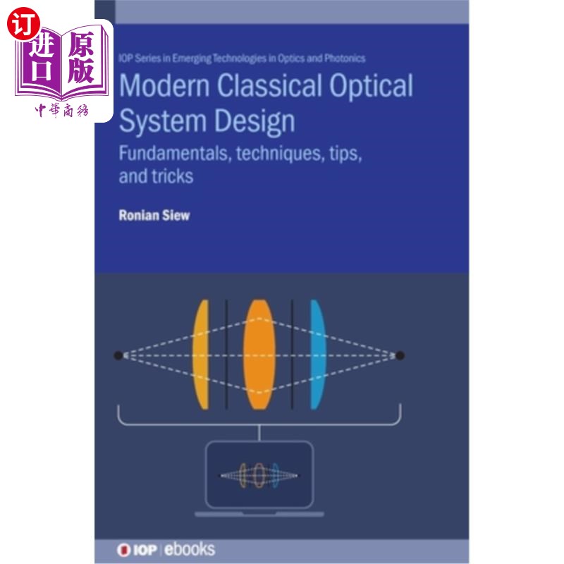 海外直订Modern Classical Optical System Design: Fundamentals, techniques, tips, and tric 现代经典光学系统设计:基本
