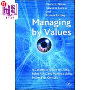 海外直订Managing by Values: A Corporate Guide to Living, Being Alive, and Making a Livin 《价值观管理:21世纪企业生