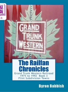 海外直订The Railfan Chronicles, Grand Trunk Western Railroad, Book 3, Flint Subdivision  RailFan编年史