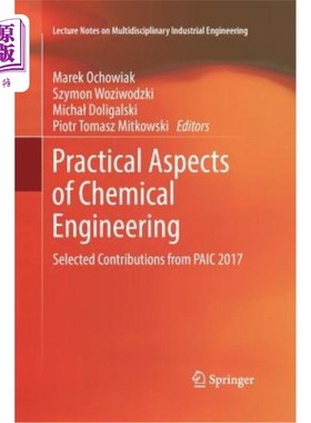 海外直订Practical Aspects of Chemical Engineering: Selected Contributions from Paic 2017 化学工程实践方面：PAIC 2
