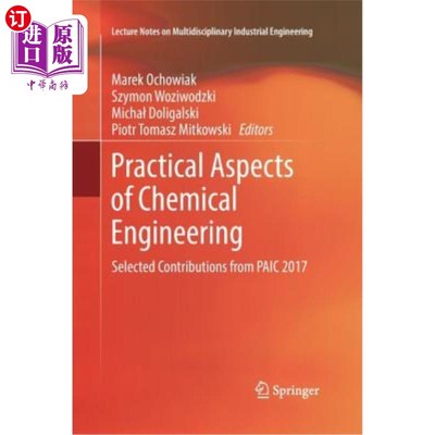 海外直订Practical Aspects of Chemical Engineering: Selected Contributions from Paic 2017 化学工程实践方面：PAIC 2