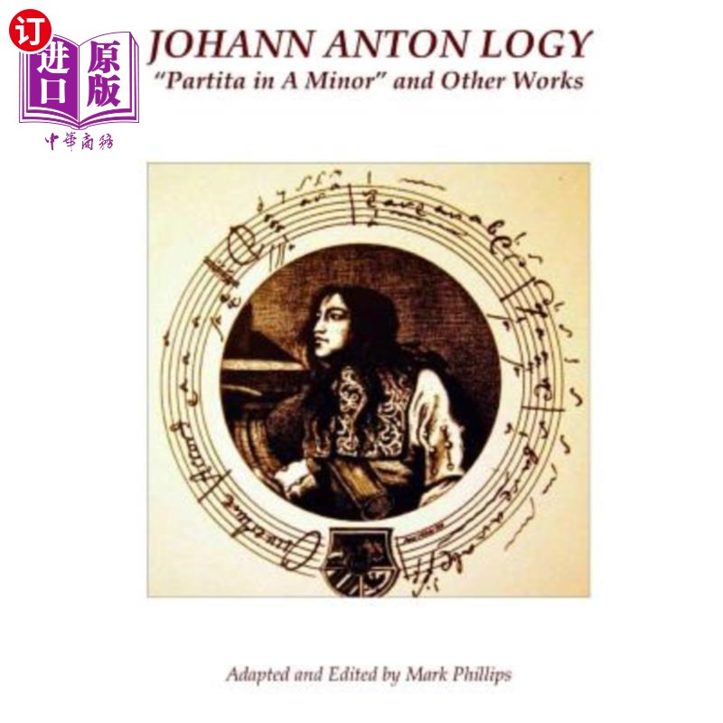 海外直订Johann Anton Logy: Partita in a Minor and Other Works 约翰·安东：小调和其他作品的一部分