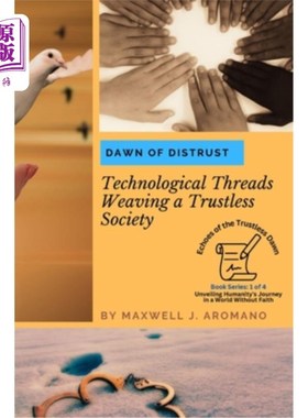 海外直订Dawn of Distrust: Technological Threads Weaving a Trustless Society 不信任的曙光：技术线索编织一个缺乏信任