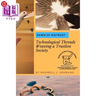 海外直订Dawn of Distrust: Technological Threads Weaving a Trustless Society 不信任的曙光：技术线索编织一个缺乏信任