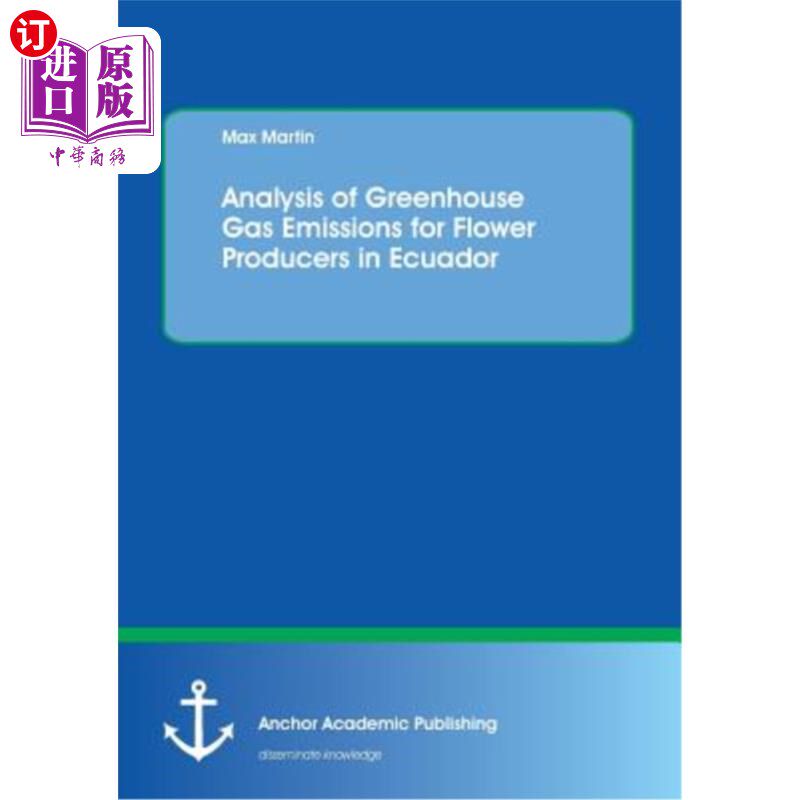 海外直订Analysis of Greenhouse Gas Emissions for Flower Producers in Ecuador 厄瓜多尔花卉生产者温室气体排放分析