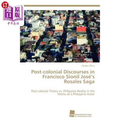 海外直订Post-colonial Discourses in Francisco Sionil José's Rosales Saga Francisco Sionil José的《Ros