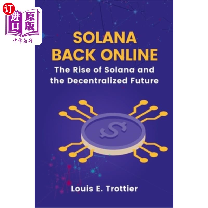 海外直订Solana Back Online: The Rise of Solana and the Decentralized Future 索拉纳重新上线：索拉纳的崛起和去中心化