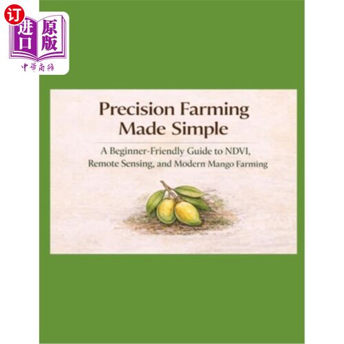 海外直订Precision Farming Made Simple: A Beginner-Friendly Guide to NDVI, Remote Sensing 精准农业变得简单：NDVI，遥