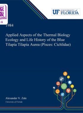 海外直订Applied Aspects of the Thermal Biology Ecology and Life History of the Blue Tila 蓝色罗非鱼的热生物学、生态
