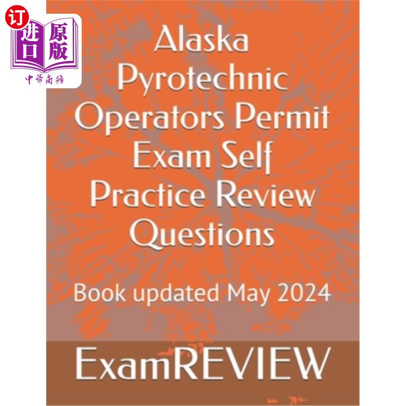海外直订Alaska Pyrotechnic Operators Permit Exam Self Practice Review Questions 阿拉斯加烟火操作员许可证考试自我实