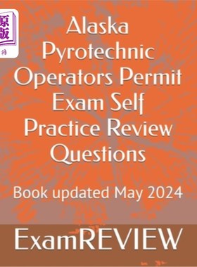 海外直订Alaska Pyrotechnic Operators Permit Exam Self Practice Review Questions 阿拉斯加烟火操作员许可证考试自我实