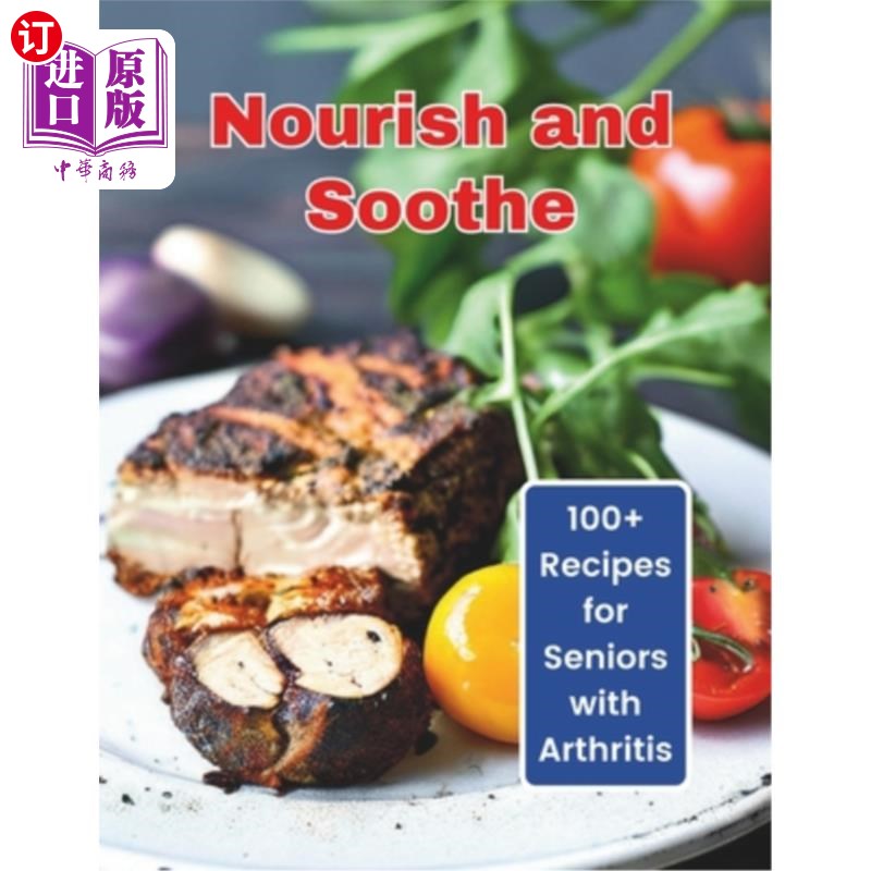 海外直订医药图书Nourish and Soothe: 100+ Recipes for Seniors with Arthritis 滋养和舒缓：100+老年人关节炎食谱
