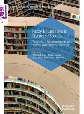 海外直订Fuzzy Boundaries in Discourse Studies: Theoretical, Methodological, and Lexico-G 话语研究中的模糊界限：理论