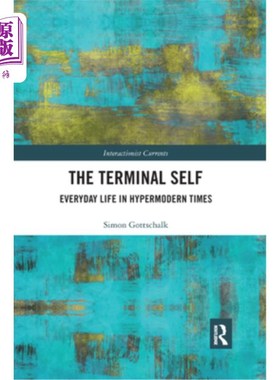 海外直订The Terminal Self: Everyday Life in Hypermodern Times 终极自我:超现代时代的日常生活