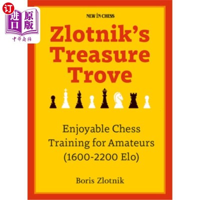 海外直订Zlotnik's Treasure Trove: Enjoyable Chess Training for Amateurs (1600-2200 Elo) Zlotnik的宝藏: