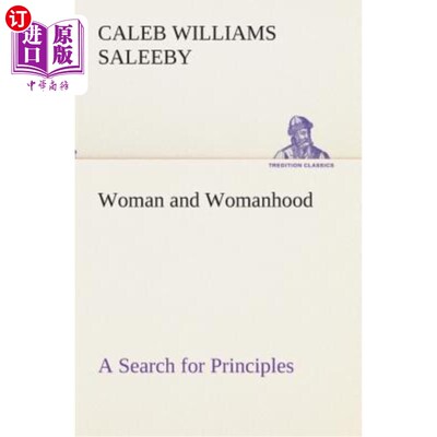 海外直订Woman and Womanhood A Search for Principles 女人与女人：寻找原则