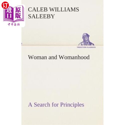 海外直订Woman and Womanhood A Search for Principles 女人与女人：寻找原则