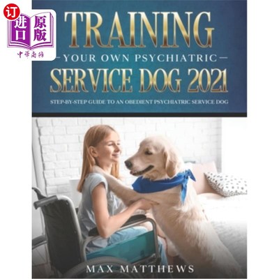 海外直订医药图书Training Your Own Psychiatric Service Dog 2021: Step-By-Step Guide to an Obedien 训练你自己的精神科