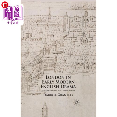 海外直订London in Early Modern English Drama: Representing the Built Environment 早期现代英国戏剧中的伦敦:建筑环境的代表