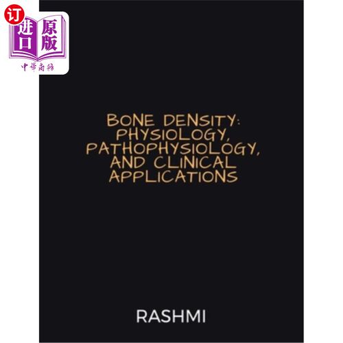 海外直订Bone Density: Physiology, Pathophysiology, and Clinical Applications 骨密度：生理学、病理生理学和临床应用