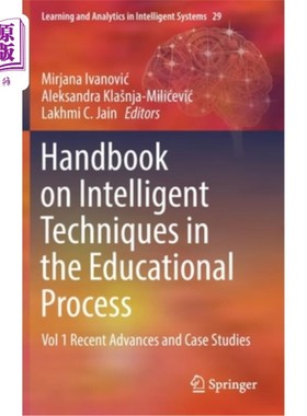 海外直订Handbook on Intelligent Techniques in the Educational Process: Vol 1 Recent Adva 在教育过程中的智能技术手册