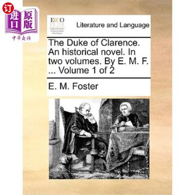 海外直订The Duke of Clarence. an Historical Novel. in Two Volumes. by E. M. F. ... Volum 克拉伦斯公爵。一部历史小说